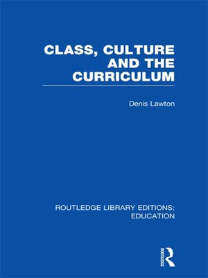 cover image of Class, Culture and the Curriculum